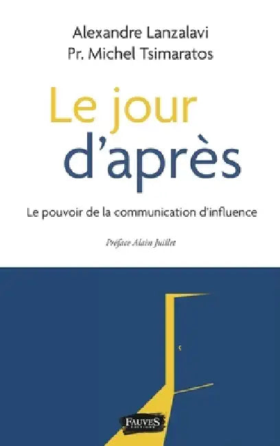 Le jour d'après: Le pouvoir de la communication d'influence by Alexandre Lanzalavi, Michel Tsimaratos