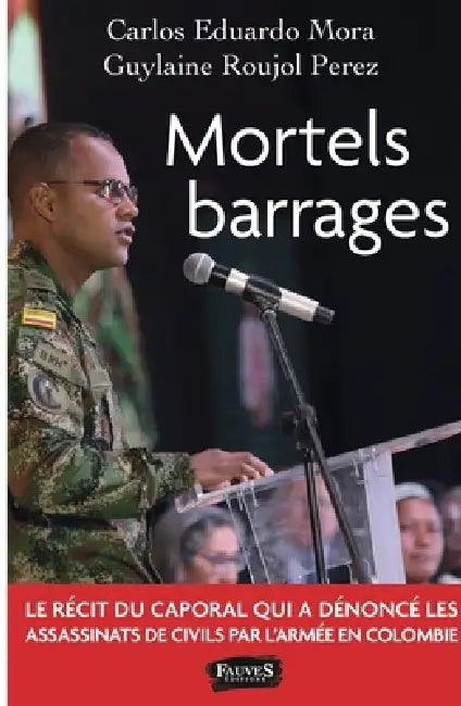 Mortels barrages by Guylaine Roujol Perez, Carlos Eduardo Mora