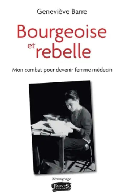Bourgeoise et rebelle: Mon combat pour devenir femme médecin by Barre Genevieve