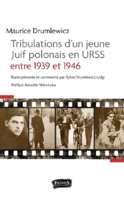 Tribulations d'un jeune Juif polonais en Urss entre 1939 et 1946 by Sylvie Drumlewicz-Lidgi