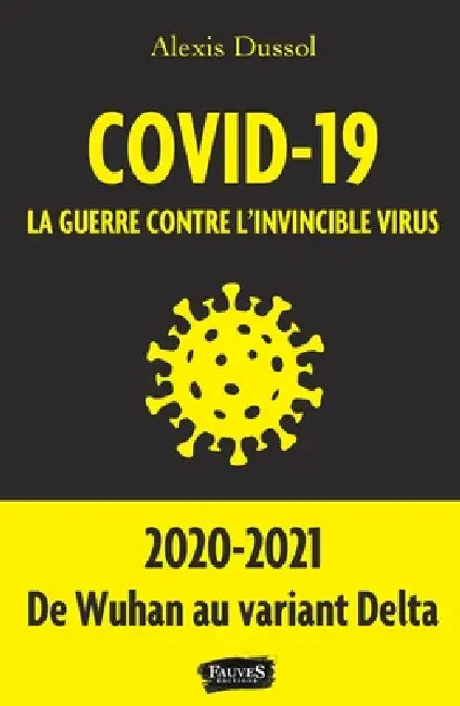 Covid-19 la guerre contre l invincible virus by Alexis Dussol