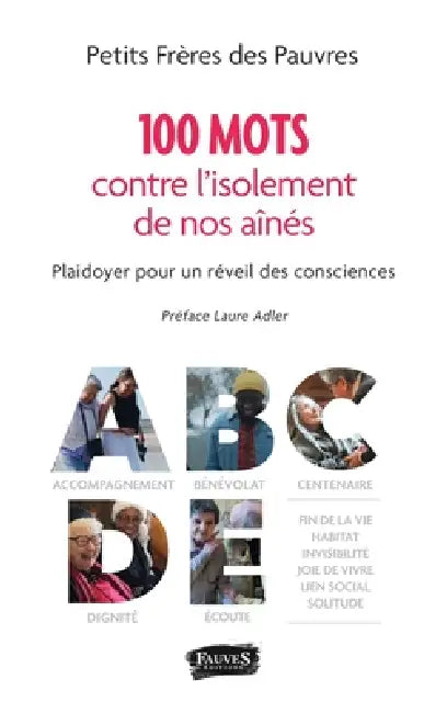 100 mots pour lutter contre l'isolement de nos aînés: Plaidoyer pour un éveil des consciences by Les Petits Freres Des Pauvres