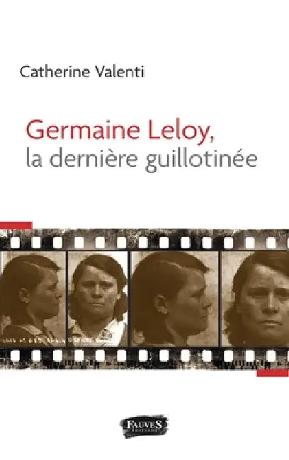 Germaine Leloy, la dernière guillotinée by Catherine Valenti