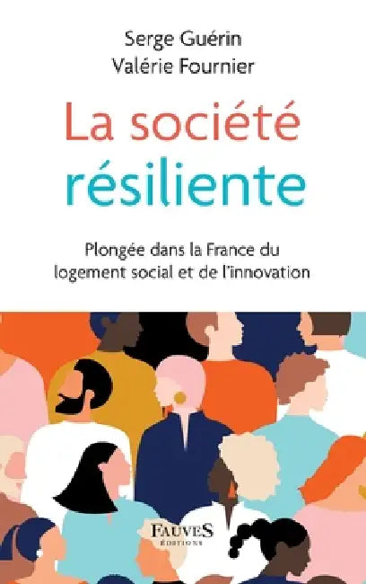 La société résiliente: Plongée dans la France du logement social et de l'innovation by Serge Guérin
