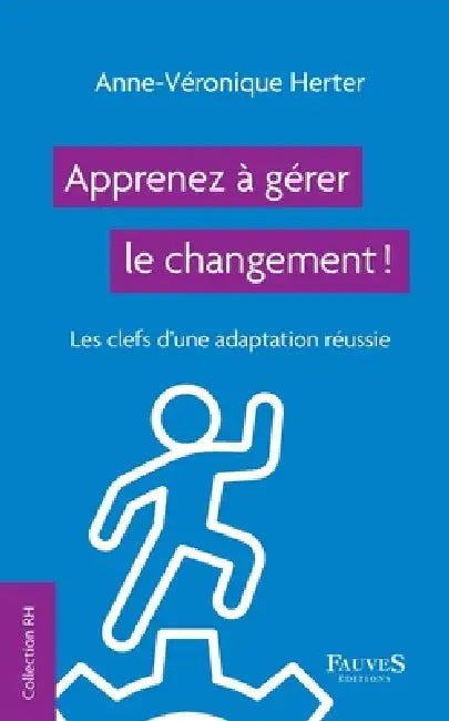 Apprenez à gérer le changement !: Les clefs d'une adaptation réussie by Anne-Véronique Herter