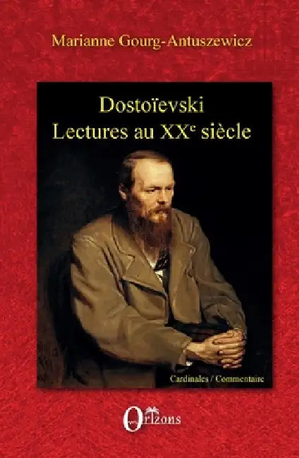 Dostoïevski: Lectures vivantes au XXe siècle by Marianne Gourg Antuszewicz