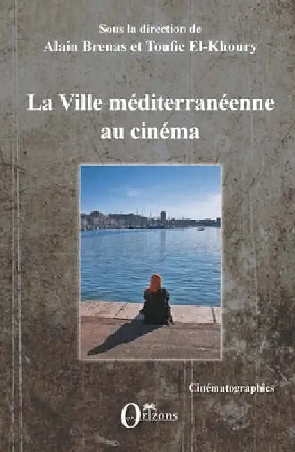 La ville méditerranéenne au cinéma by Brenas Alain, Toufic El-Khoury