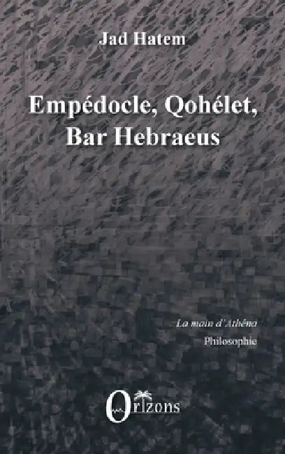 Empédocle, Qohélet, Bar Hebraeus by Jad Hatem