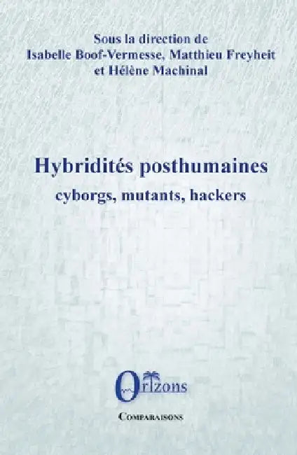 Hybridités posthumaines: Cyborgs, mutants, hackers