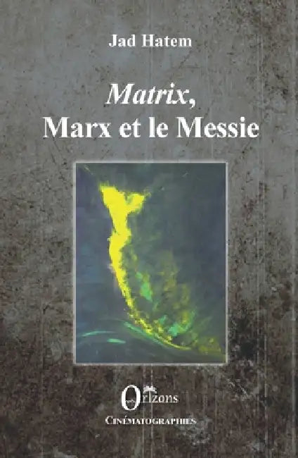 Matrix, Marx et le Messie by Jad Hatem