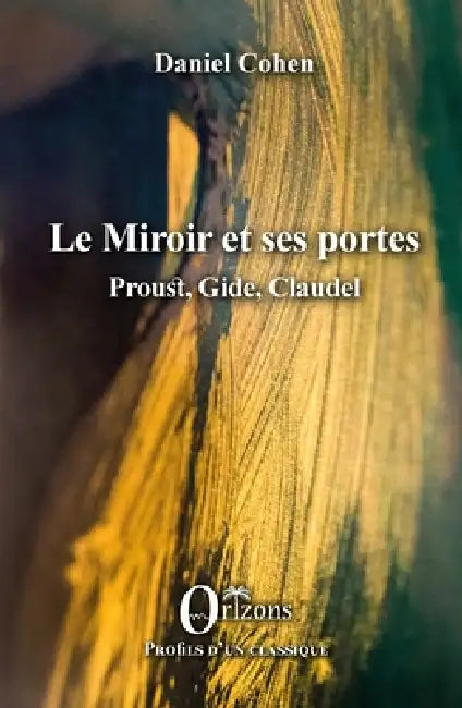 Le Miroir et ses portes: Proust, Gide, Claudel