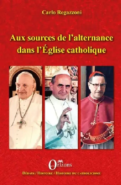 Aux sources de l'alternance dans l'Eglise catholique by Carlo Regazzoni