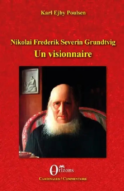 Nikolai Frederik Severin Grundtvig: Un visionnaire