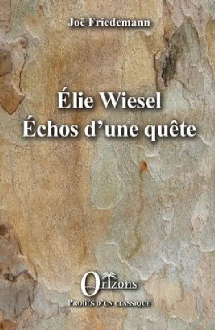 Elie Wiesel Echos d'Une Quete by Joee Friedemann