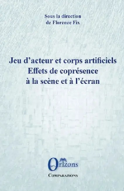 Jeu d'acteur et corps artificiels: Effets de coprésence à la scène et à l'écran