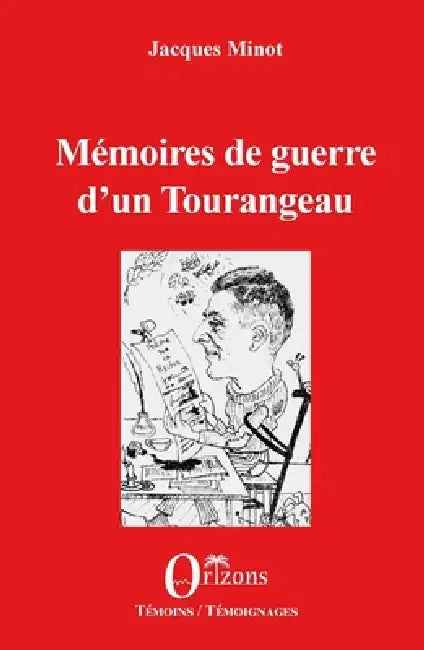 Mémoires de guerre d'un Tourangeau by Jacques Minot