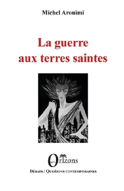 La guerre aux terres saintes by Michel Arouimi