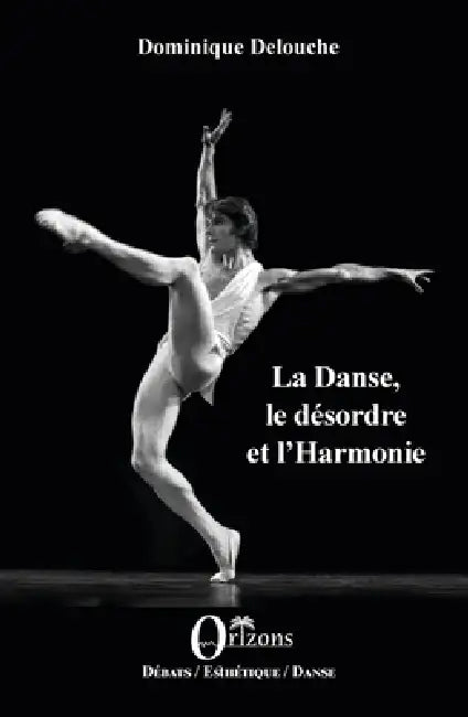 La Danse, le désordre et l'Harmonie by Dominique Delouche