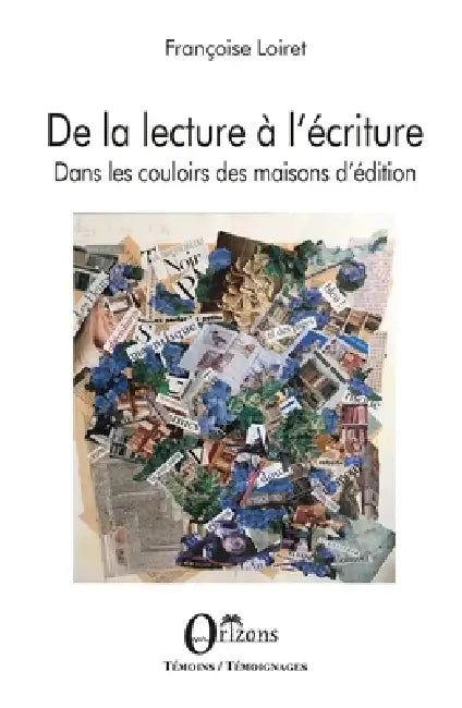 De la lecture à l'écriture: Dans les couloirs des maisons d'éditions by Françoise Loiret