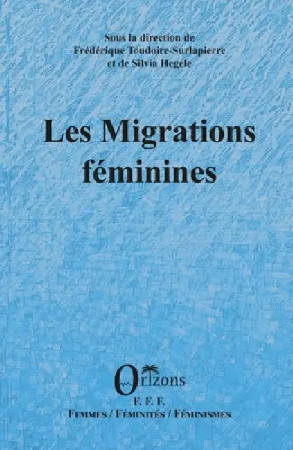 Les migrations féminines by Fraedaerique Toudoire-Surlapierre, Silvia Hegele