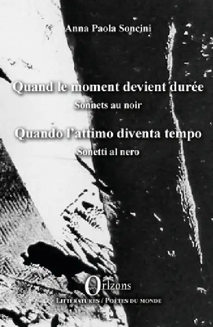 Quand le moment devient durée - Sonnets au noir: Quando l'attimo diventa tempo - Sonetti al nero by Anna Paola Soncini