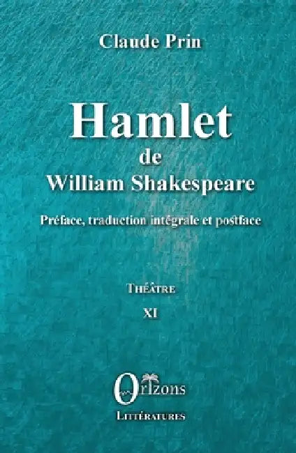 Hamlet de William Shakespeare: Préface, traduction intégrale et postface Théâtre XI by Na