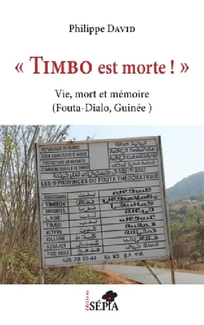 "Timbo est morte !": Vie, mort et mémoire (Fouta-Dialo, Guinée) by Philippe David