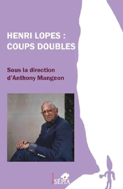 Henri Lopes: Coups doubles by Anthony Mangeon