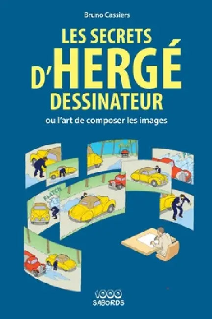 Les secrets d'Hergé dessinateur by Bruno Cassiers