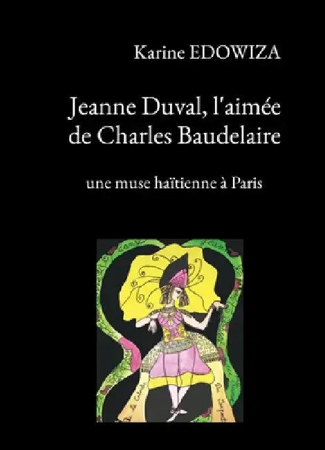 Jeanne Duval, l'aimée de Charles Baudelaire by Karine Edowiza