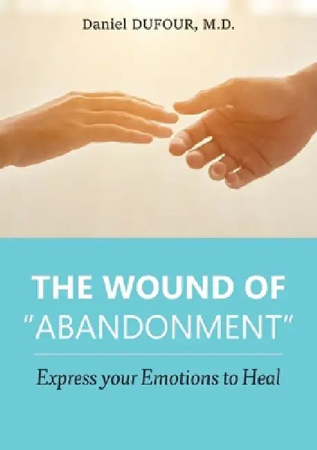 The wound of abandonment by Daniel Dufour