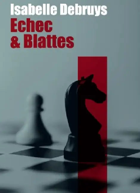 Échec & Blattes by Isabelle Debruys