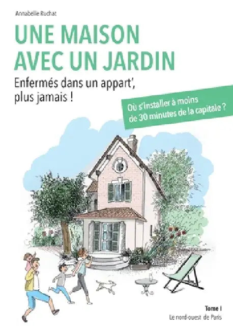 Une maison avec un jardin by Annabelle Ruchat