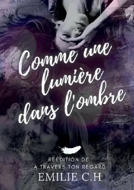 Comme une lumière dans l'ombre by Emilie Ch