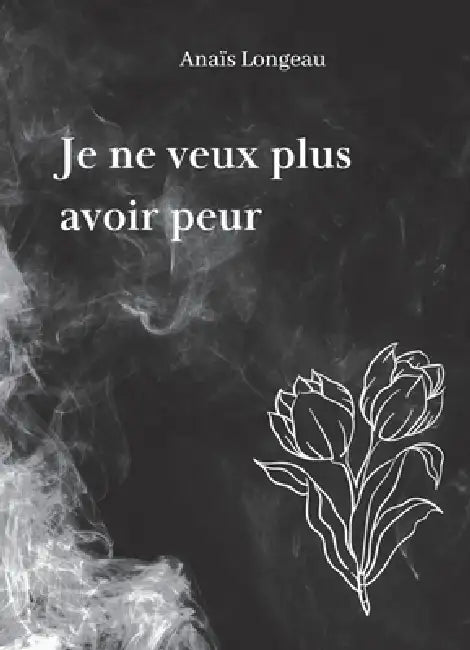 Je ne veux plus avoir peur by Anaïs Longeau