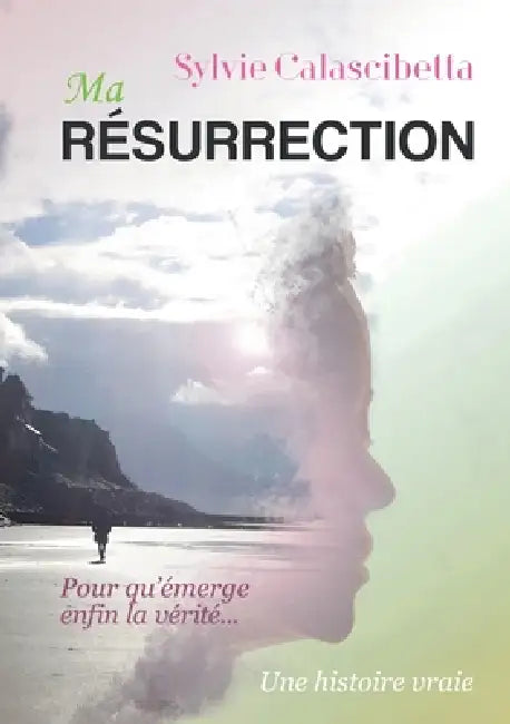 Ma résurrection by Sylvie Calascibetta