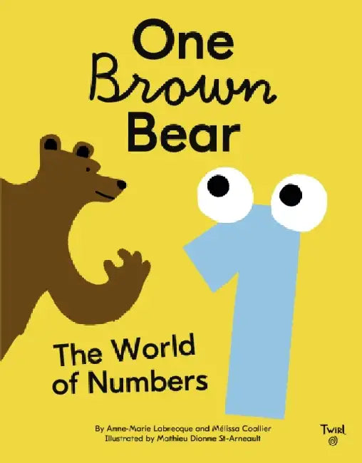 One Brown Bear: The World of Numbers by Anne-Marie Labrecque