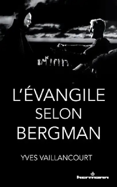 L'Évangile selon Bergman by Yves Vaillancourt