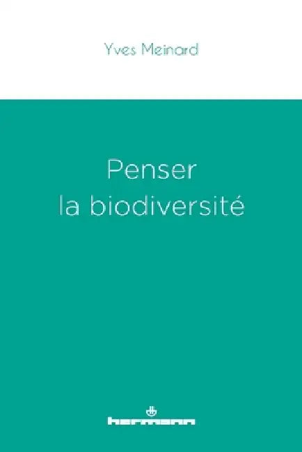 Penser la biodiversité by Yves Meinard