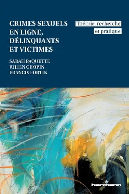 Crimes sexuels en ligne, délinquants et victimes: Théorie, recherche et pratique by Sarah Paquette, Julien Chopin, Francis Fortin