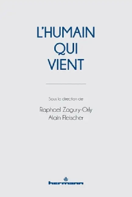 L'Humain qui vient by Raphael Zagury-Orly, Alain Fleischer