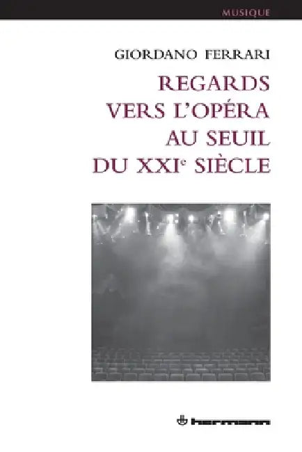 Regards vers l'opéra au seuil du XXIe siècle by Giordano Ferrari