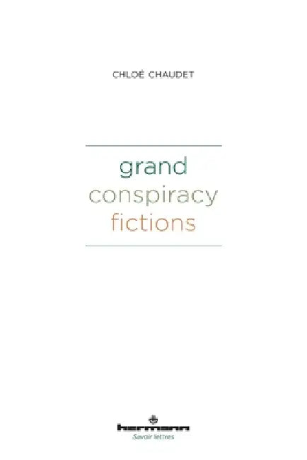 Grand Conspiracy Fictions by Chloé Chaudet