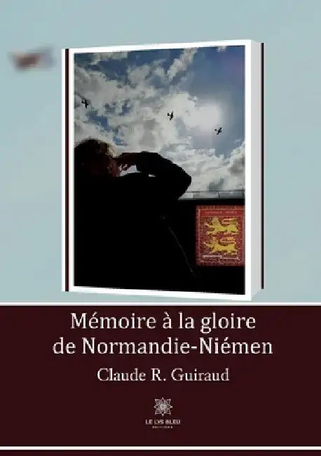 Mémoire à la gloire de Normandie-Niémen by Claude R. Guiraud
