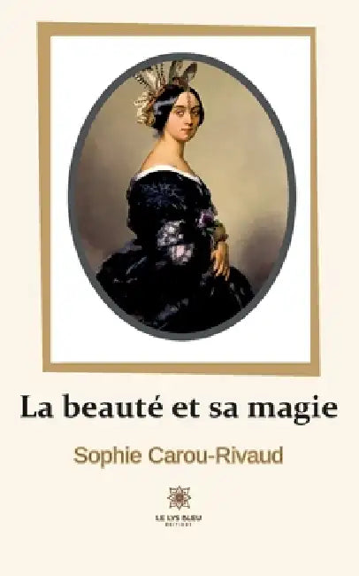 La beauté et sa magie by Carourivaud-S