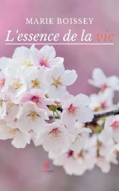 L'essence de la vie by Boissey Marie