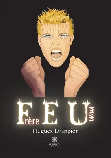 Feu mon Frère by Hugues Drappier