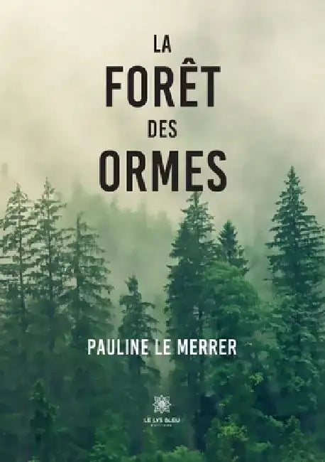 La forêt des Ormes by Pauline Le Merrer