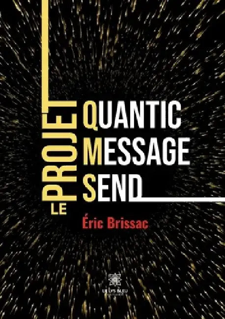 Quantic Message Send: Le projet QMS by Éric Brissac