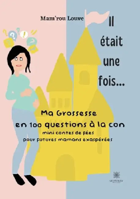 Il était une fois...: Ma grossesse en 100 questions à la con by Mam'rou Louve